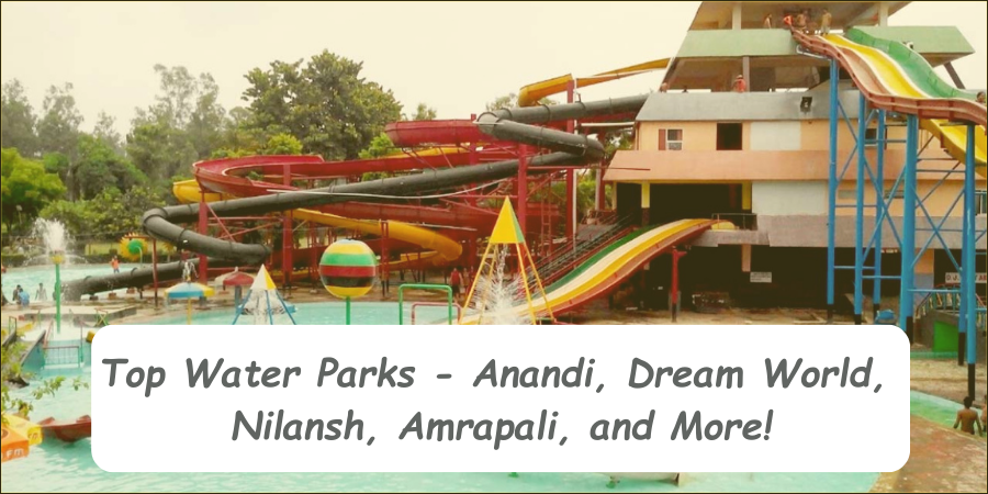 Top Water Parks - Anandi, Dream World, Nilansh, Amrapali, and More!