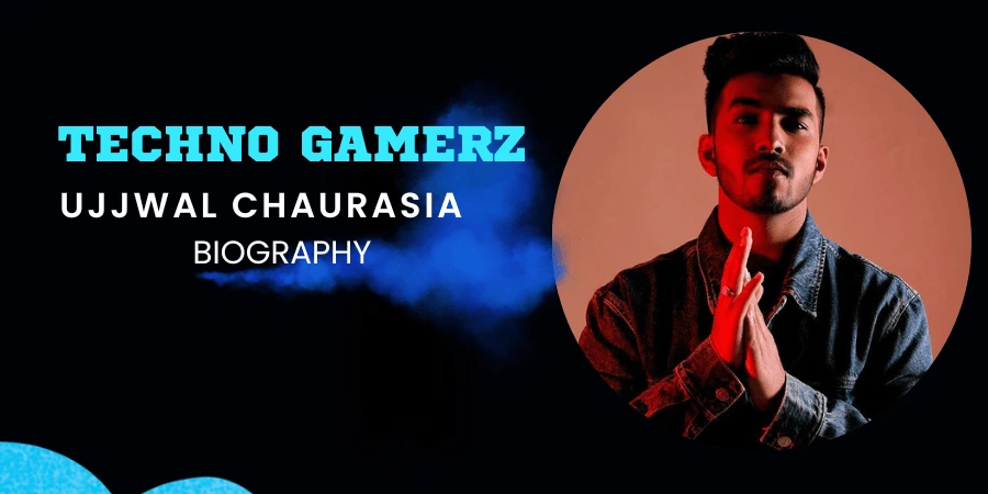 Ujjwal Chaurasia: Techno Gamerz, Minecraft, and More - Biography