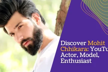 Discover Mohit Chhikara YouTuber, Actor, Model, Enthusiast