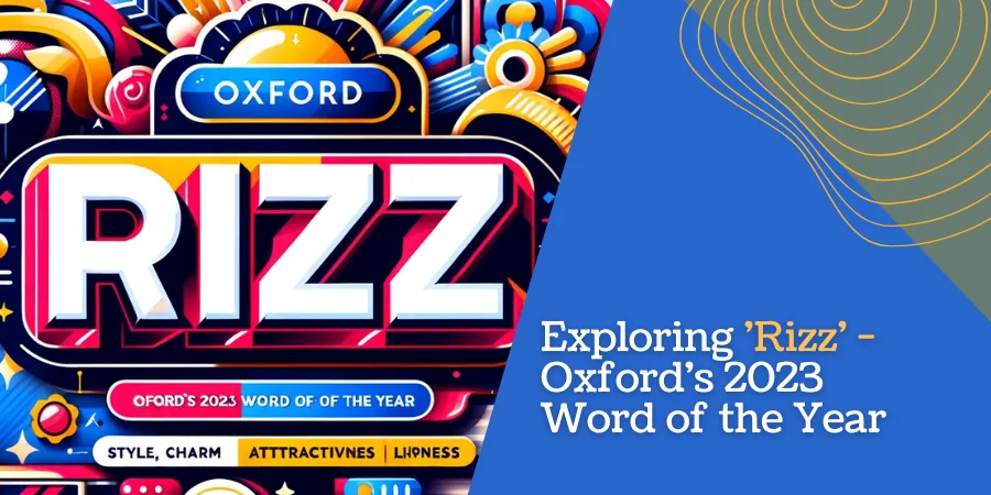 Exploring 'Rizz' - Oxford's 2023 Word of the Year