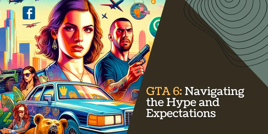 GTA 6 Navigating the Hype and Expectations